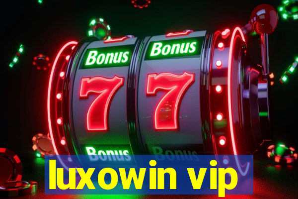luxowin vip